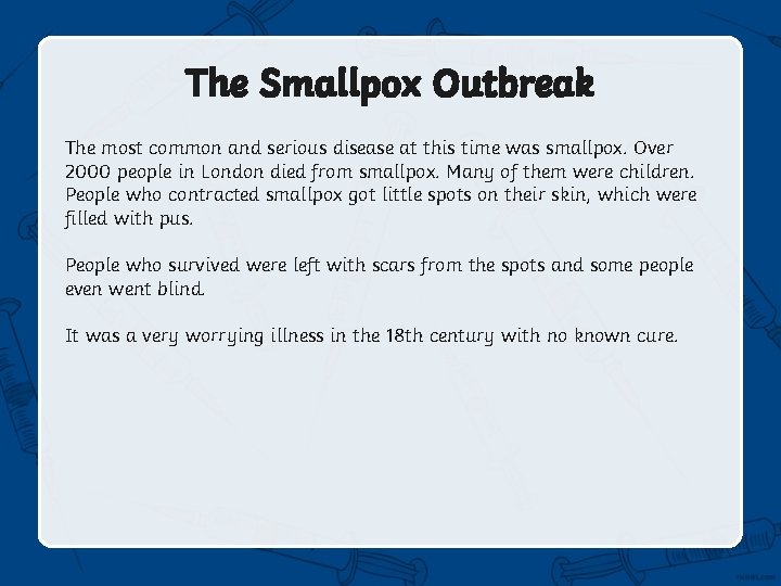 The Smallpox Outbreak The most common and serious disease at this time was smallpox.