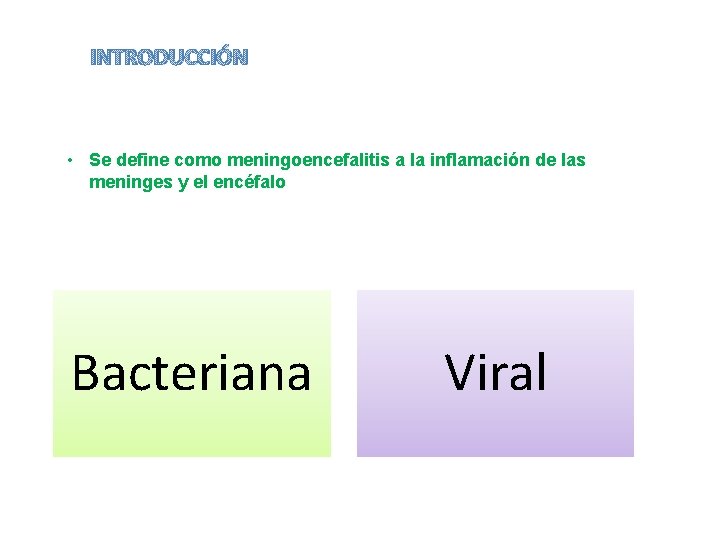 INTRODUCCIÓN • Se define como meningoencefalitis a la inflamación de las meninges y el