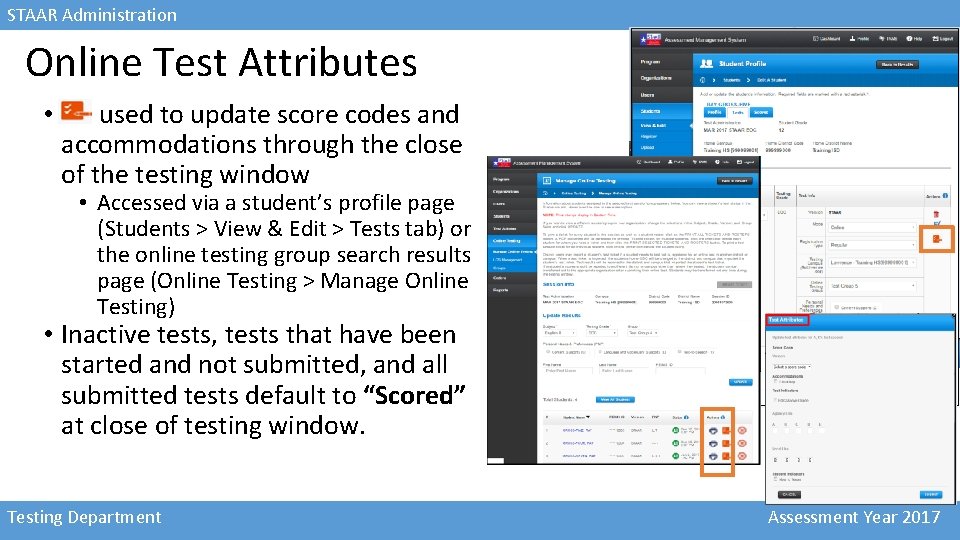 STAAR Administration Online Test Attributes • used to update score codes and accommodations through