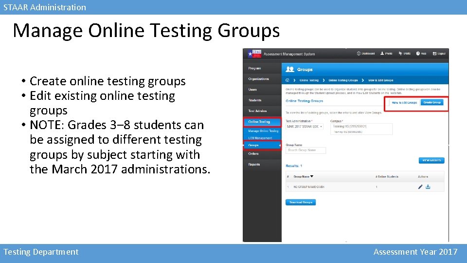 STAAR Administration Manage Online Testing Groups • Create online testing groups • Edit existing