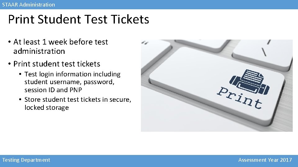 STAAR Administration Print Student Test Tickets • At least 1 week before test administration
