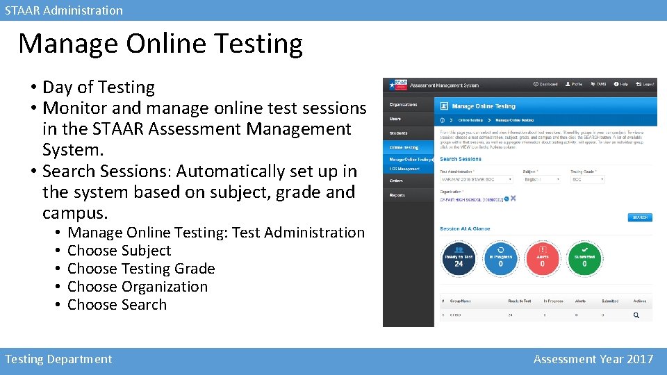 STAAR Administration Manage Online Testing • Day of Testing • Monitor and manage online