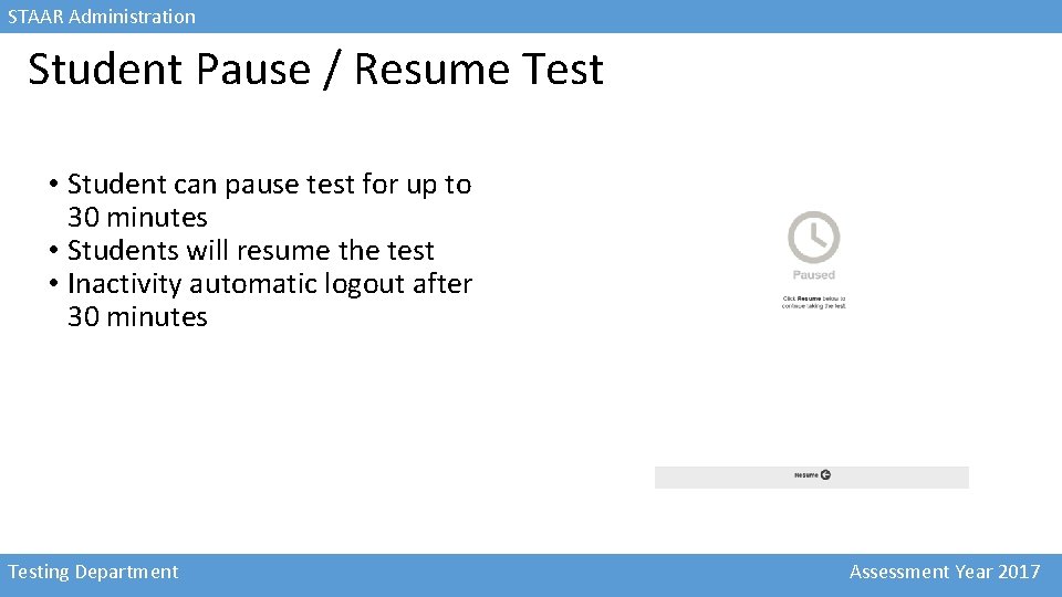 STAAR Administration Student Pause / Resume Test • Student can pause test for up