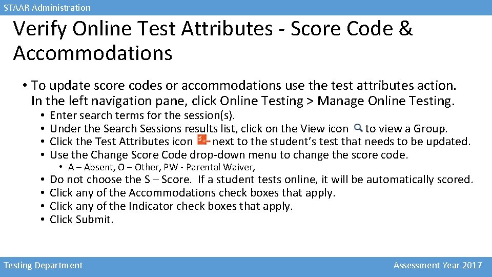 STAAR Administration Verify Online Test Attributes - Score Code & Accommodations • To update