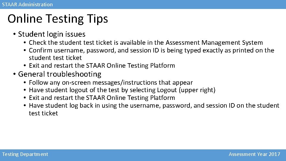 STAAR Administration Online Testing Tips • Student login issues • Check the student test