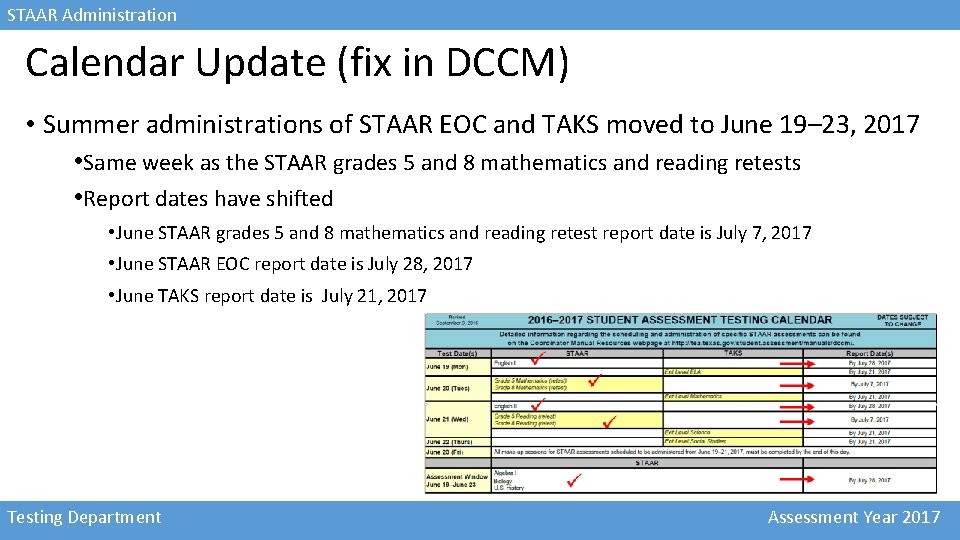STAAR Administration Calendar Update (fix in DCCM) • Summer administrations of STAAR EOC and