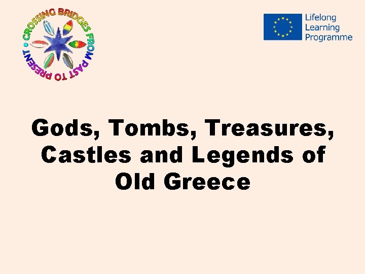 Gods, Tombs, Treasures, Castles and Legends of Old Greece 