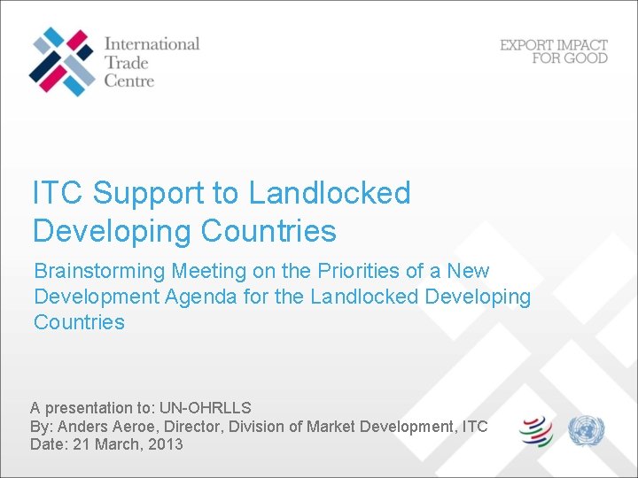 ITC Support to Landlocked Developing Countries Brainstorming Meeting on the Priorities of a New