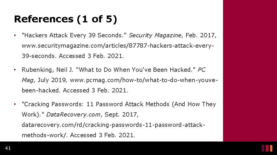 References (1 of 5) • "Hackers Attack Every 39 Seconds. " Security Magazine, Feb. References (1 of 5) • "Hackers Attack Every 39 Seconds. " Security Magazine, Feb.