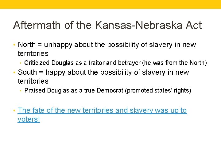 Aftermath of the Kansas-Nebraska Act • North = unhappy about the possibility of slavery