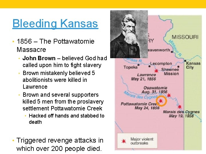 Bleeding Kansas • 1856 – The Pottawatomie Massacre • John Brown – believed God