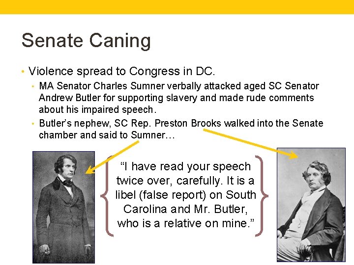 Senate Caning • Violence spread to Congress in DC. • MA Senator Charles Sumner