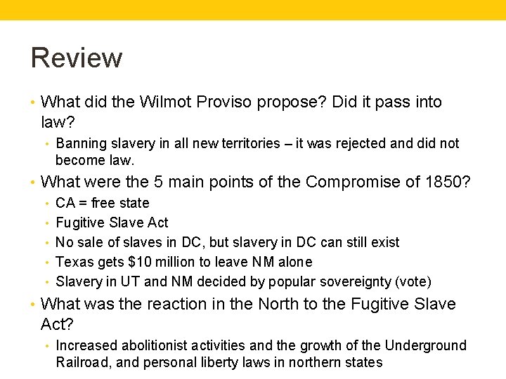 Review • What did the Wilmot Proviso propose? Did it pass into law? •