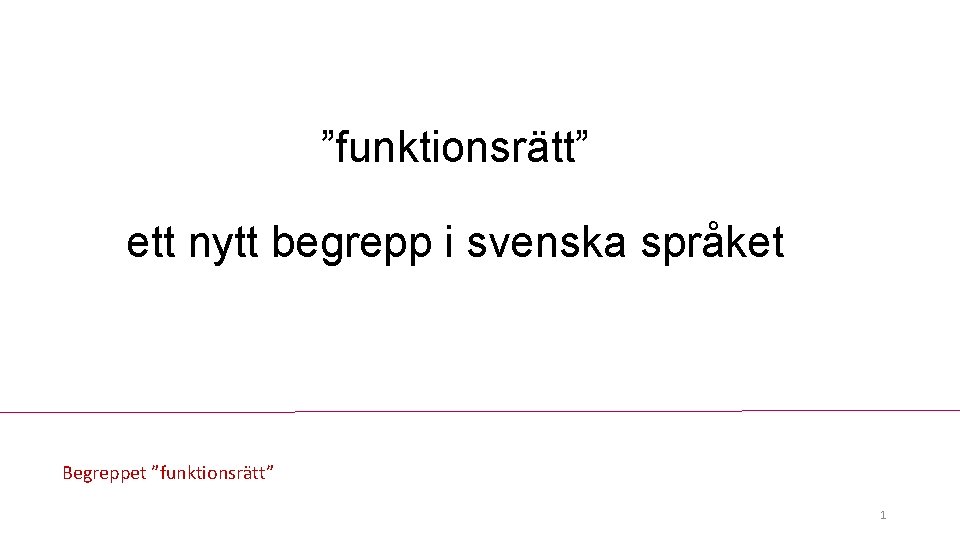”funktionsrätt” ett nytt begrepp i svenska språket Begreppet ”funktionsrätt” 1 