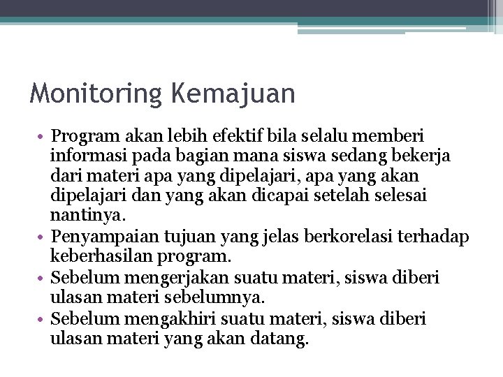 Monitoring Kemajuan • Program akan lebih efektif bila selalu memberi informasi pada bagian mana Monitoring Kemajuan • Program akan lebih efektif bila selalu memberi informasi pada bagian mana