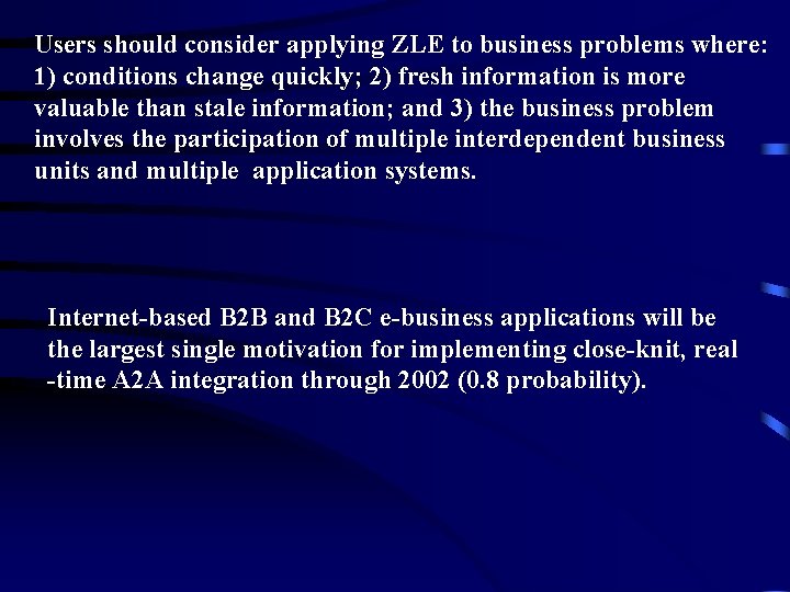 Users should consider applying ZLE to business problems where: 1) conditions change quickly; 2)