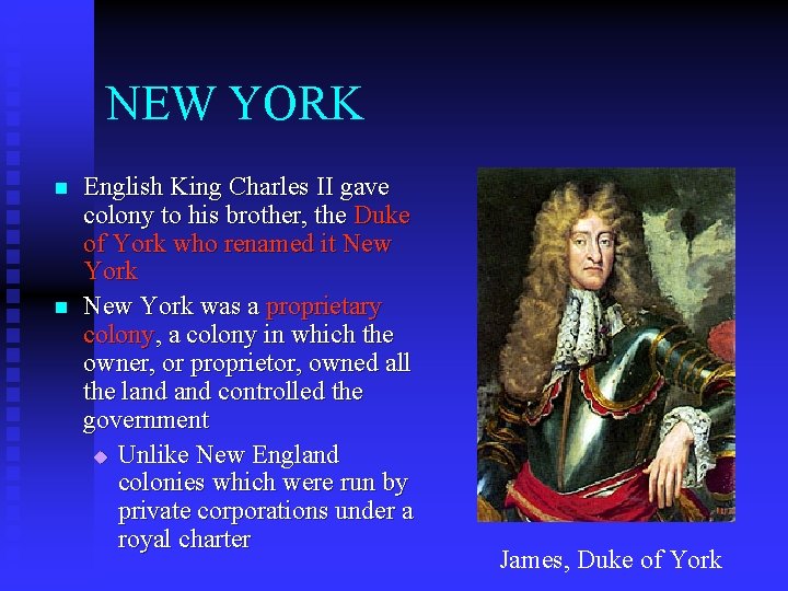 NEW YORK n n English King Charles II gave colony to his brother, the