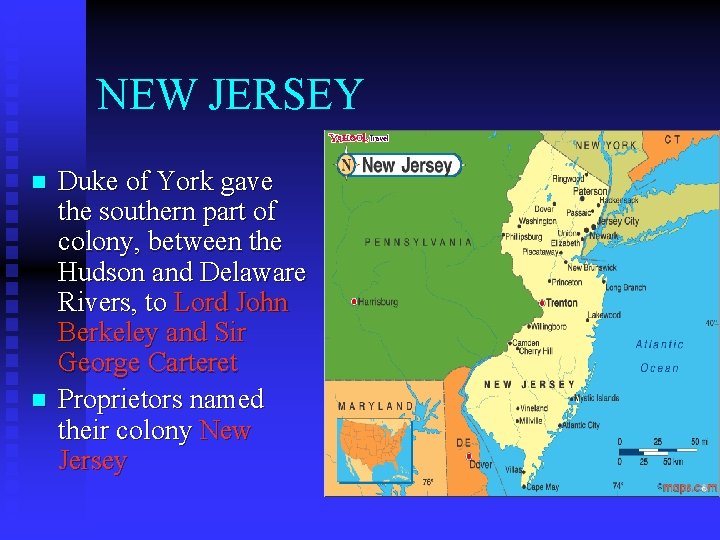 NEW JERSEY n n Duke of York gave the southern part of colony, between