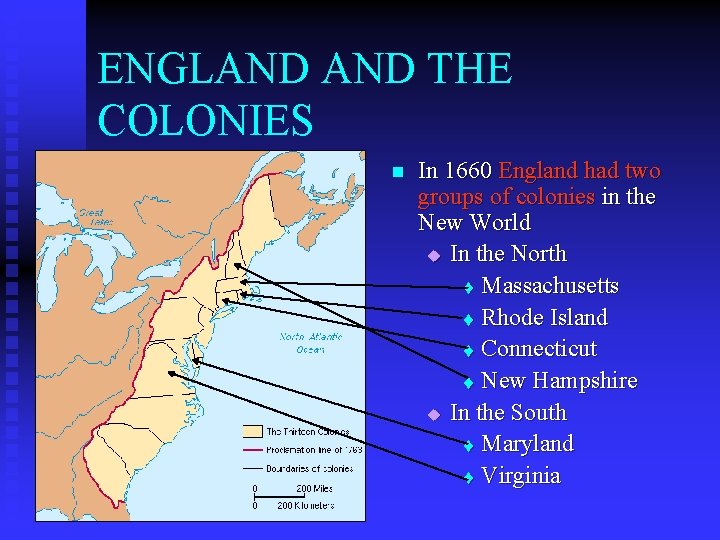 ENGLAND THE COLONIES n In 1660 England had two groups of colonies in the