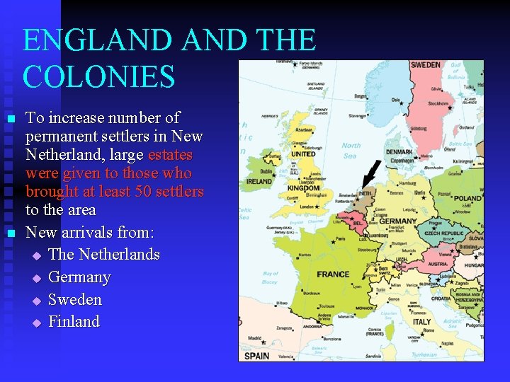 ENGLAND THE COLONIES n n To increase number of permanent settlers in New Netherland,