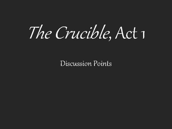 The Crucible, Act 1 Discussion Points 