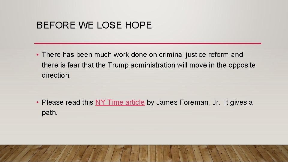 BEFORE WE LOSE HOPE • There has been much work done on criminal justice
