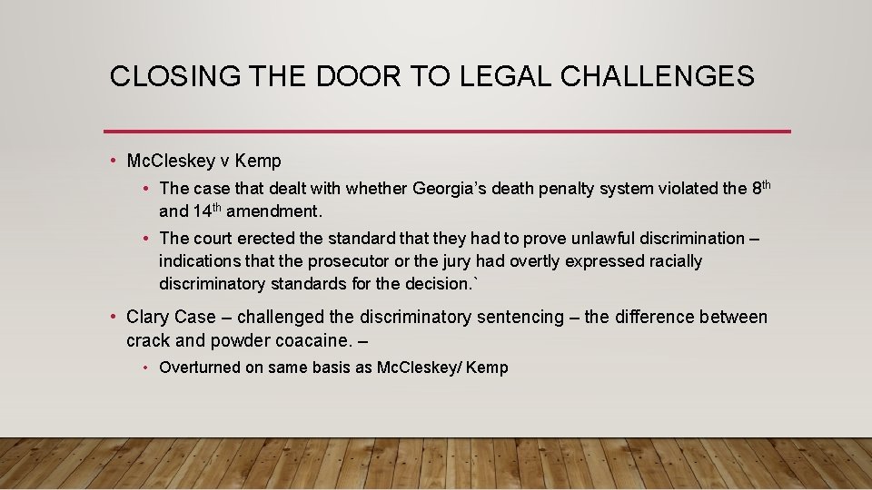CLOSING THE DOOR TO LEGAL CHALLENGES • Mc. Cleskey v Kemp • The case
