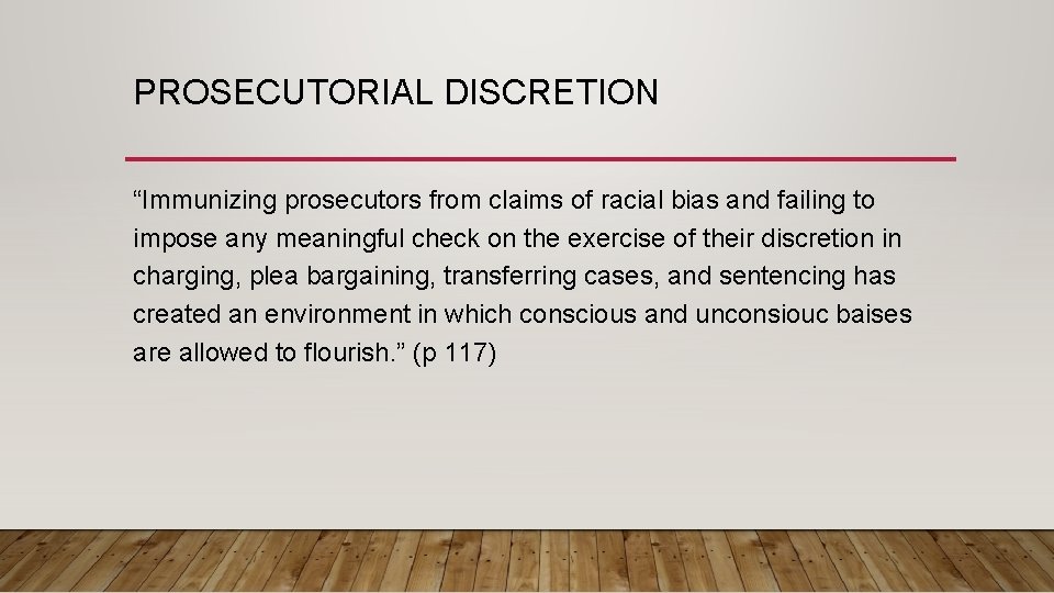 PROSECUTORIAL DISCRETION “Immunizing prosecutors from claims of racial bias and failing to impose any