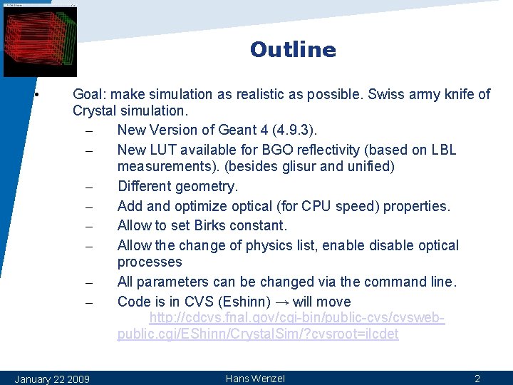 Outline • Goal: make simulation as realistic as possible. Swiss army knife of Crystal