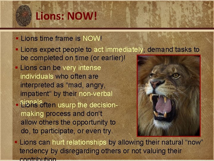 Lions: NOW! § Lions time frame is NOW! § Lions expect people to act