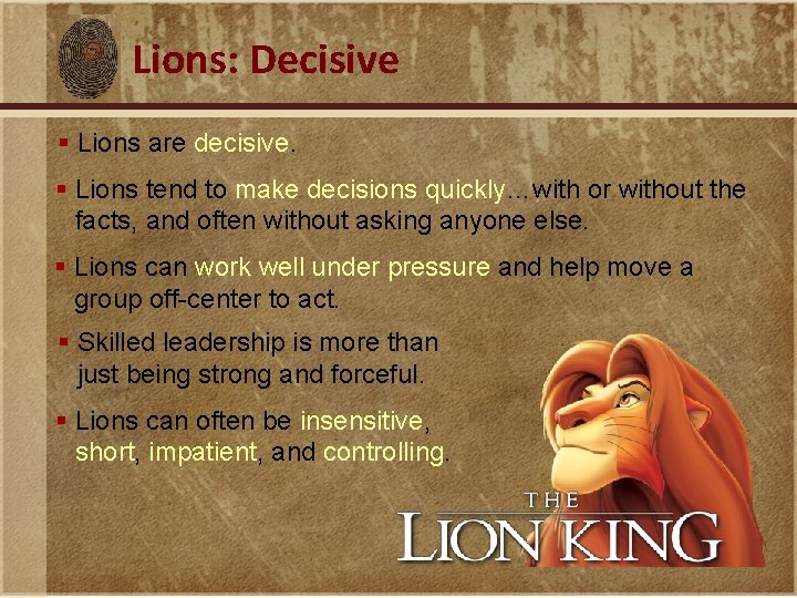 Lions: Decisive § Lions are decisive. § Lions tend to make decisions quickly…with or