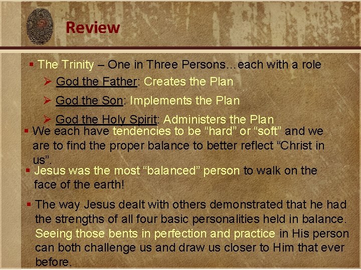 Review § The Trinity – One in Three Persons…each with a role Ø God