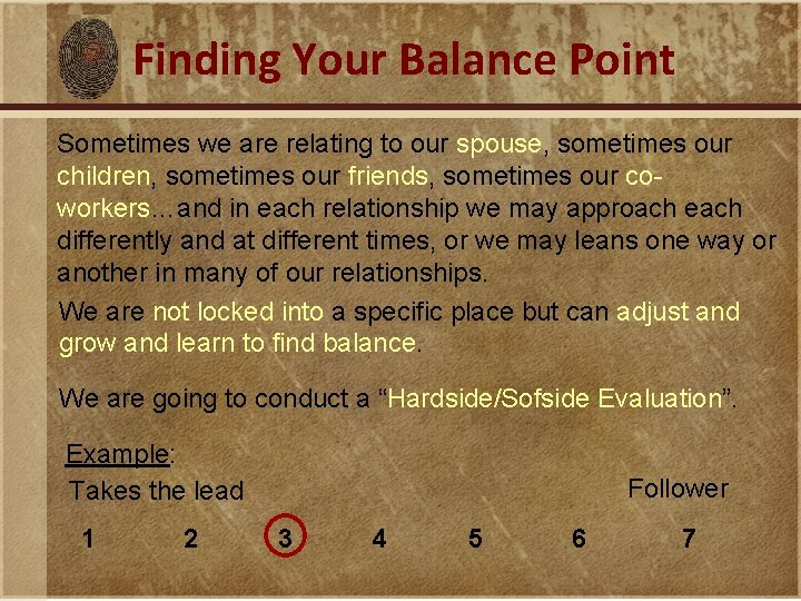 Finding Your Balance Point Sometimes we are relating to our spouse, sometimes our children,
