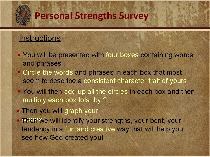 Personal Strengths Survey Instructions : § You will be presented with four boxes containing