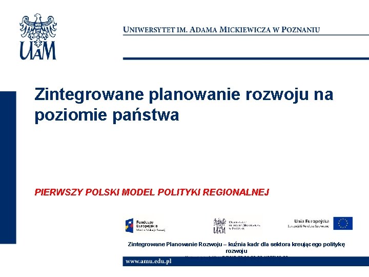 Zintegrowane planowanie rozwoju na poziomie państwa PIERWSZY POLSKI MODEL POLITYKI REGIONALNEJ Zintegrowane Planowanie Rozwoju