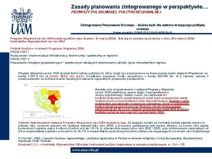 Zasady planowania zintegrowanego w perspektywie… PIERWSZY POLSKI MODEL POLITYKI REGIONALNEJ Zintegrowane Planowanie Rozwoju –