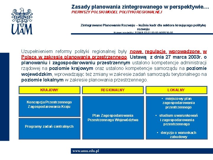 Zasady planowania zintegrowanego w perspektywie… PIERWSZY POLSKI MODEL POLITYKI REGIONALNEJ Zintegrowane Planowanie Rozwoju –