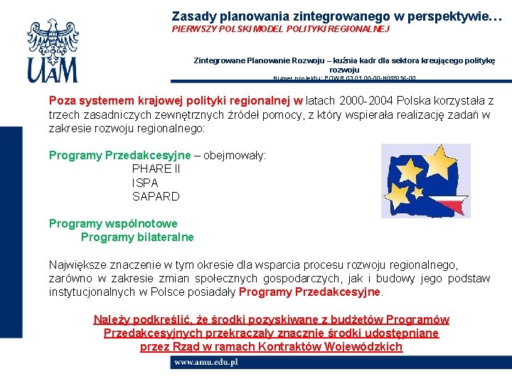 Zasady planowania zintegrowanego w perspektywie… PIERWSZY POLSKI MODEL POLITYKI REGIONALNEJ Zintegrowane Planowanie Rozwoju –