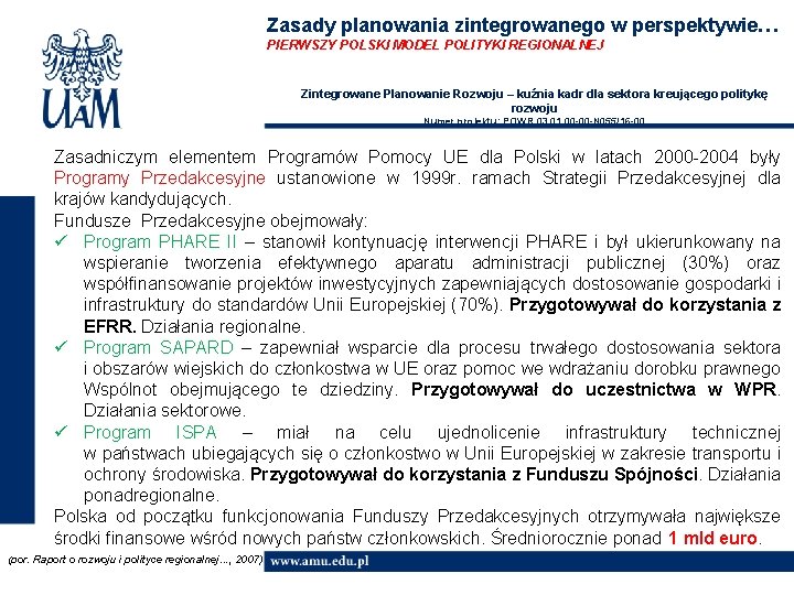 Zasady planowania zintegrowanego w perspektywie… PIERWSZY POLSKI MODEL POLITYKI REGIONALNEJ Zintegrowane Planowanie Rozwoju –