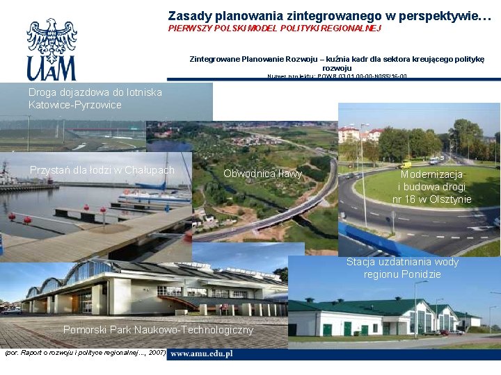 Zasady planowania zintegrowanego w perspektywie… PIERWSZY POLSKI MODEL POLITYKI REGIONALNEJ Zintegrowane Planowanie Rozwoju –