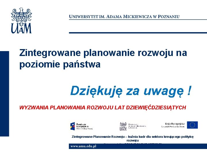 Zintegrowane planowanie rozwoju na poziomie państwa Dziękuję za uwagę ! WYZWANIA PLANOWANIA ROZWOJU LAT