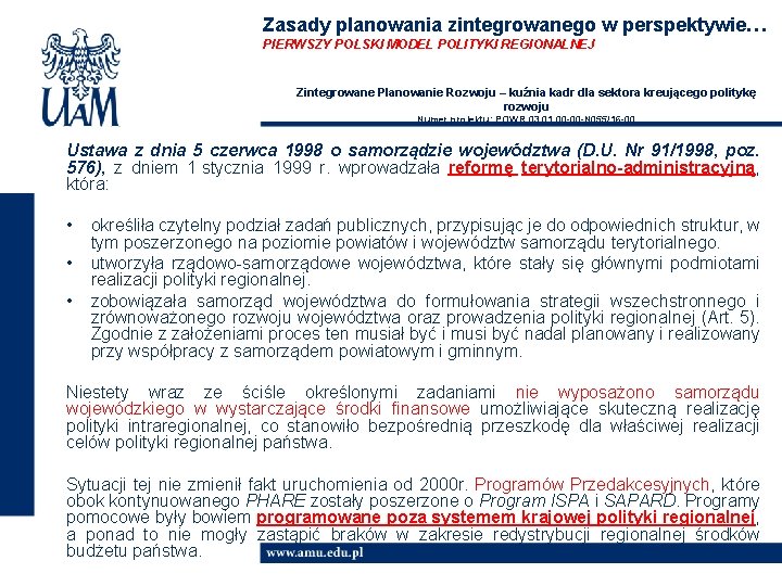 Zasady planowania zintegrowanego w perspektywie… PIERWSZY POLSKI MODEL POLITYKI REGIONALNEJ Zintegrowane Planowanie Rozwoju –