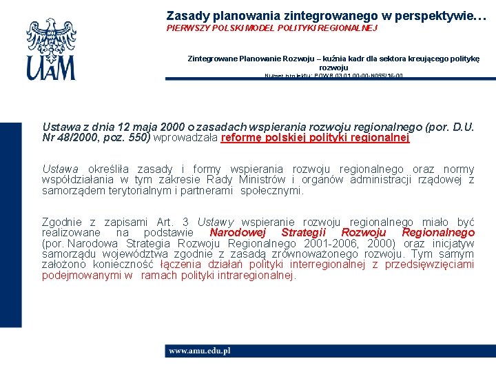Zasady planowania zintegrowanego w perspektywie… PIERWSZY POLSKI MODEL POLITYKI REGIONALNEJ Zintegrowane Planowanie Rozwoju –