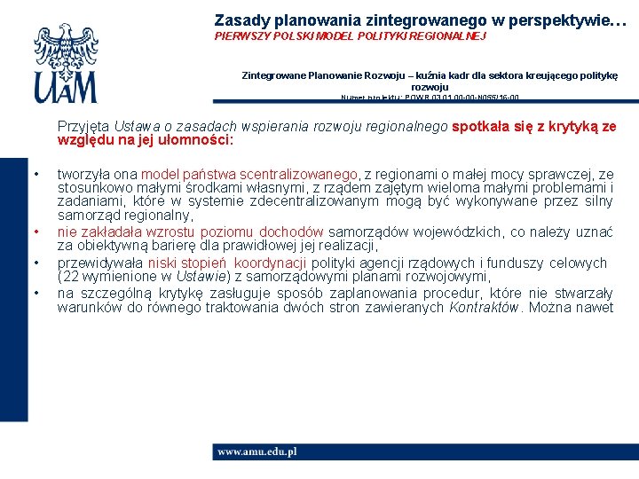 Zasady planowania zintegrowanego w perspektywie… PIERWSZY POLSKI MODEL POLITYKI REGIONALNEJ Zintegrowane Planowanie Rozwoju –