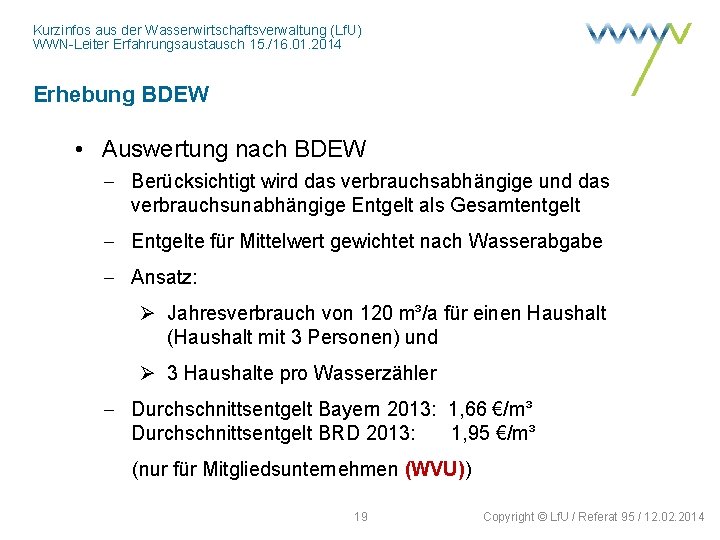 Kurzinfos aus der Wasserwirtschaftsverwaltung (Lf. U) WWN-Leiter Erfahrungsaustausch 15. /16. 01. 2014 Erhebung BDEW