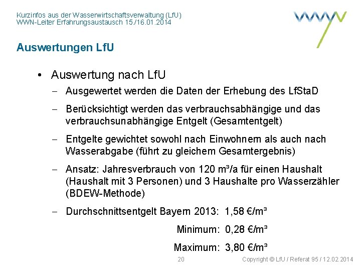 Kurzinfos aus der Wasserwirtschaftsverwaltung (Lf. U) WWN-Leiter Erfahrungsaustausch 15. /16. 01. 2014 Auswertungen Lf.