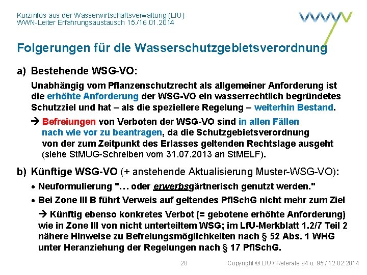 Kurzinfos aus der Wasserwirtschaftsverwaltung (Lf. U) WWN-Leiter Erfahrungsaustausch 15. /16. 01. 2014 Folgerungen für