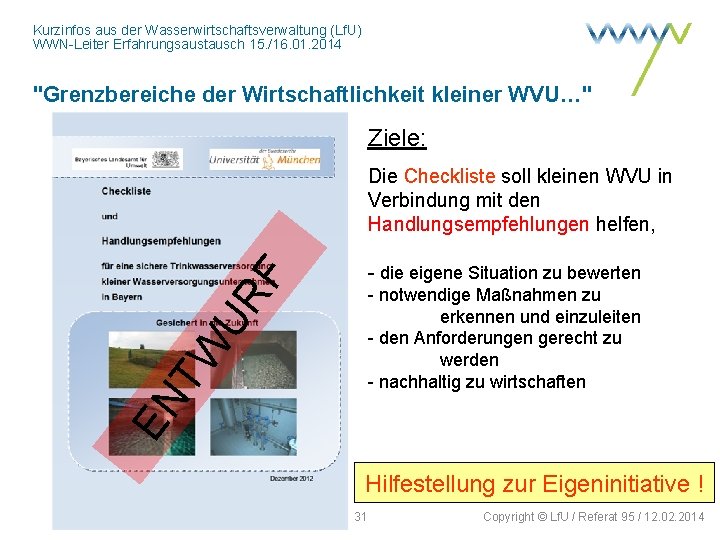 Kurzinfos aus der Wasserwirtschaftsverwaltung (Lf. U) WWN-Leiter Erfahrungsaustausch 15. /16. 01. 2014 "Grenzbereiche der