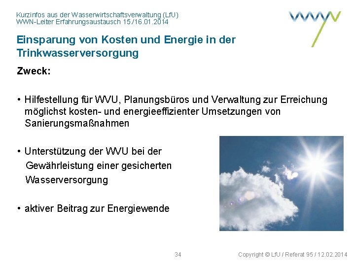 Kurzinfos aus der Wasserwirtschaftsverwaltung (Lf. U) WWN-Leiter Erfahrungsaustausch 15. /16. 01. 2014 Einsparung von