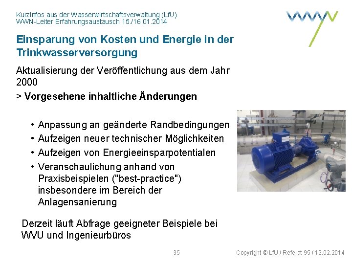 Kurzinfos aus der Wasserwirtschaftsverwaltung (Lf. U) WWN-Leiter Erfahrungsaustausch 15. /16. 01. 2014 Einsparung von